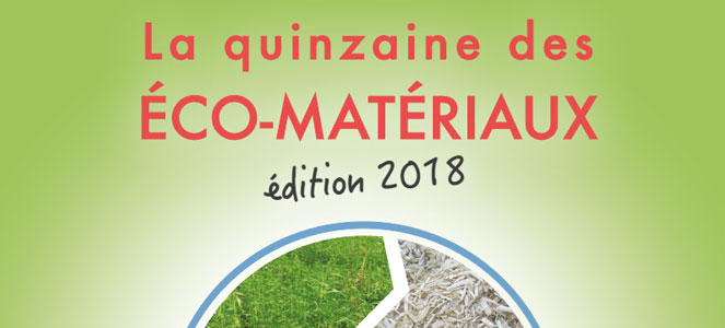 Quinzaine des éco-matériaux 2018, du 28 septembre au 14 octobre